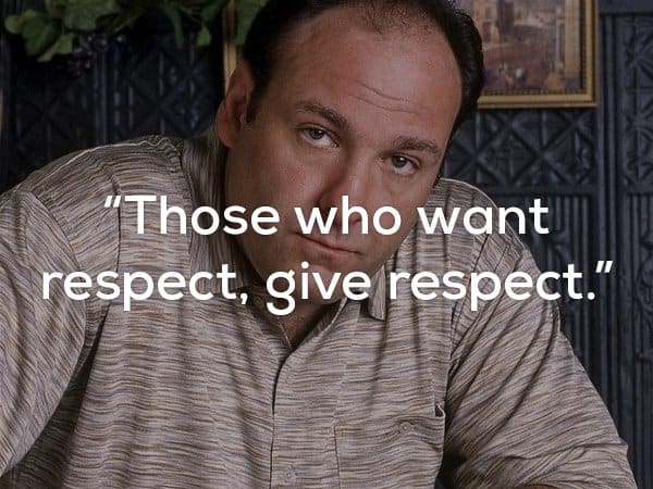 Those who want respect give respect